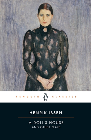 Ibsen, Henrik. A Doll's House and Other Plays. Penguin Books Ltd (UK), 2016.
