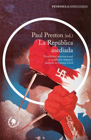 Preston, Paul. La República asediada : hostilidad internacional y conflictos internos durante la Guerra Civil. Ediciones Península, 2015.