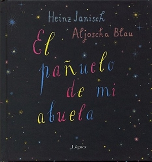 Janisch, Heinz / L. Rodríguez López. El pañuelo de mi abuela. Lóguez Ediciones, 2009.