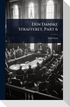 Den Danske Strafferet, Part 6