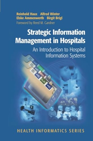 Haux, Reinhold / Brigl, Birgit et al. Strategic Information Management in Hospitals - An Introduction to Hospital Information Systems. Springer New York, 2010.