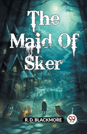 Blackmore, R. D.. The Maid Of Sker. Double 9 Books, 2024.