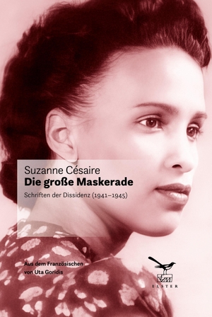 Césaire, Suzanne. Die große Maskerade - Schriften der Dissidenz (1941 - 1945). Elster Verlag, 2023.