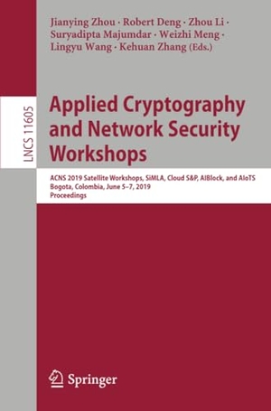 Zhou, Jianying / Robert Deng et al (Hrsg.). Applied Cryptography and Network Security Workshops - ACNS 2019 Satellite Workshops, SiMLA, Cloud S&P, AIBlock, and AIoTS, Bogota, Colombia, June 5¿7, 2019, Proceedings. Springer International Publishing, 2019.