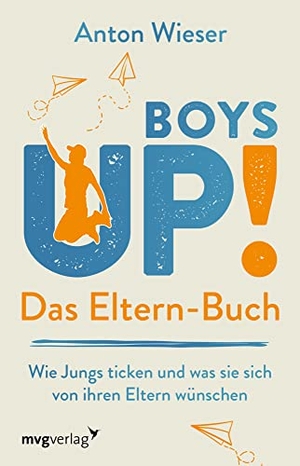 Wieser, Anton. Boys Up! Das Eltern-Buch - Wie Jungs ticken und was sie sich von ihren Eltern wünschen. Der Ratgeber für Väter und Mütter, die ihre Söhne unterstützend durch die Pubertät begleiten möchten. MVG Moderne Vlgs. Ges., 2022.