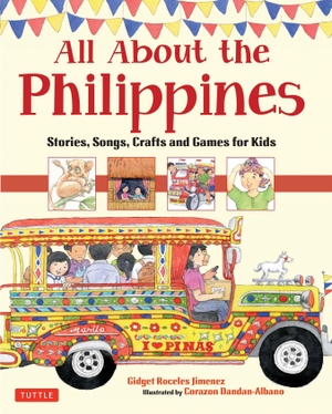 Jimenez, Gidget Roceles. All about the Philippines - Stories, Songs, Crafts and Games for Kids. TUTTLE PUB, 2015.
