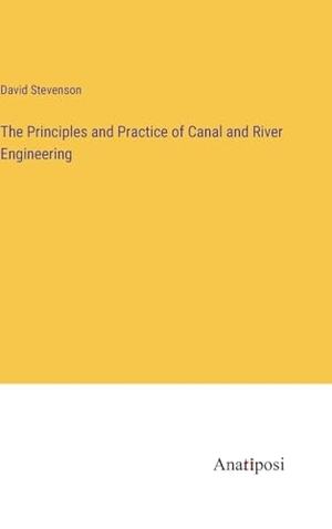 Stevenson, David. The Principles and Practice of Canal and River Engineering. Anatiposi Verlag, 2023.