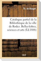Catalogue Partiel de la Bibliothèque de la Ville de Rodez. Belles-Lettres, Sciences & Arts, Histoire
