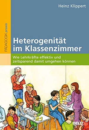 Klippert, Heinz. Heterogenität im Klassenzimmer - Wie Lehrkräfte effektiv und zeitsparend damit umgehen können. Beltz Verlagsgruppe, 2012.