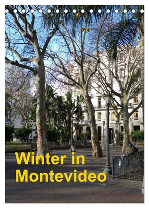 Kristin Von Montfort, Gräfin. Winter in Montevideo (Tischkalender 2024 DIN A5 hoch), CALVENDO Monatskalender - Auch in Montevideo gibt es den Winter ... nur ist dieser sehr angenehm. Calvendo Verlag, 2023.