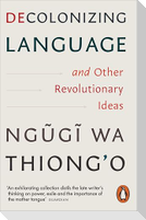 Decolonizing Language and Other Revolutionary Ideas