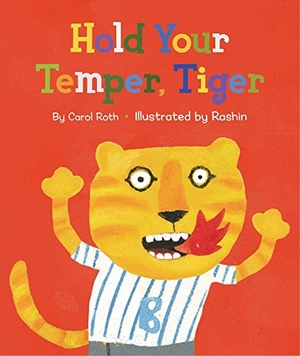 Roth, Carol. Hold Your Temper, Tiger. Northsouth Books, 2017.
