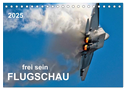 Flugschau - frei sein (Tischkalender 2025 DIN A5 quer), CALVENDO Monatskalender