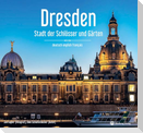 Dresden - Stadt der Schlösser und Gärten - Ein Bildband in drei Sprachen (deutsch / english / français)