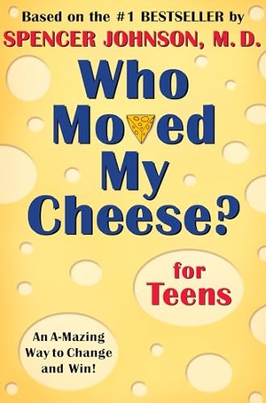 Johnson, Spencer. Who Moved My Cheese? for Teens. Penguin Young Readers Group, 2002.