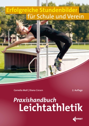 Moll, Cornelia / Diana Giesen. Praxishandbuch Leichtathletik - Erfolgreiche Stundenbilder für Schule und Verein. Limpert Verlag GmbH, 2024.