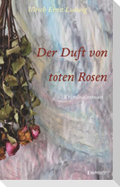 Der Duft von toten Rosen