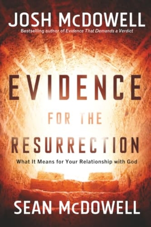 Mcdowell, Josh / Sean Mcdowell. Evidence for the Resurrection - What It Means for Your Relationship with God. Baker Publishing Group, 2008.