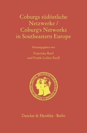 Bartl, Franziska / Frank-Lothar Kroll (Hrsg.). Coburgs südöstliche Netzwerke - Coburg's Networks in Southeastern Europe - Bulgarien, Rumänien und Ostmitteleuropa im 19. und 20. Jahrhundert. Hrsg. von Franziska Bartl und Frank-Lothar Kroll mit einem Grußwort Seiner Majestät des Königs der Bulgaren Simeon II.. Duncker & Humblot GmbH, 2026.