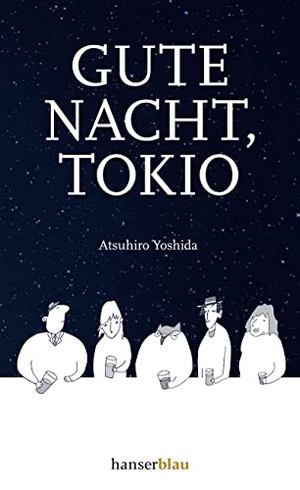 Yoshida, Atsuhiro. Gute Nacht, Tokio. hanserblau, 2023.