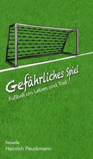Peuckmann, Heinrich. Gefährliches Spiel - Fußball um Leben und Tod. Kulturmaschinen Verlag, 2019.