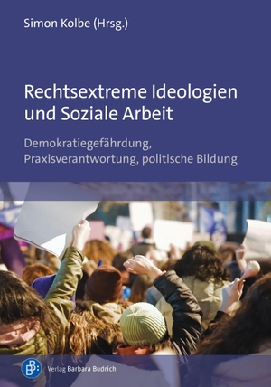 Kolbe, Simon Wilhelm (Hrsg.). Rechtsextreme Ideologien und Soziale Arbeit - Demokratiegefährdung, Praxisverantwortung, politische Bildung. Budrich, 2026.