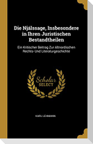Die Njálssage, Insbesondere in Ihren Juristischen Bestandtheilen: Ein Kritischer Beitrag Zur Altnordischen Rechts- Und Literaturgeschichte