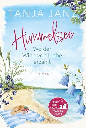 Janz, Tanja. Himmelsee - Wo der Wind von Liebe erzählt (Himmelsee 2) - Roman | Wohlfühllektüre voller Atmosphäre und Entspannung von der Bestsellerautorin | Perfekt für den Sommerurlaub und Fans von Patricia Koelle. HarperCollins Taschenbuch, 2026.