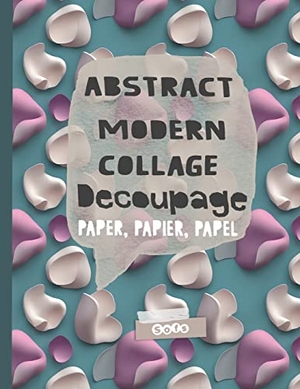 Sofs. Abstract Modern Collage Decoupage Paper - Print and Pattern Illustrated paper. Sophie Marcoux, 2023.