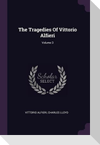 The Tragedies Of Vittorio Alfieri; Volume 3