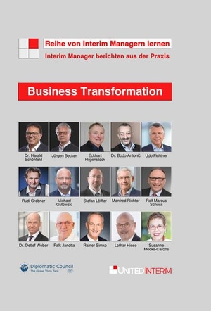 Schönfeld, Harald / Möcks-Carone, Susanne et al. Business Transformation - Interim Manager berichten aus der Praxis. Diplomatic Council e.V., 2022.