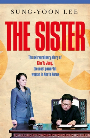 Lee, Sung-Yoon. The Sister - The extraordinary story of Kim Yo Jong, the most powerful woman in North Korea. Pan Macmillan, 2023.