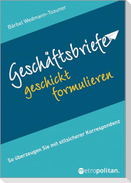 Geschäftsbriefe geschickt formulieren