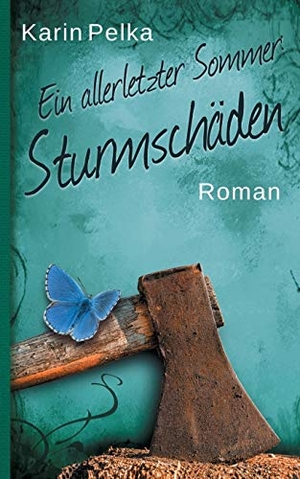 Pelka, Karin. Ein allerletzter Sommer: Sturmschäden - ein Familiendrama. Books on Demand, 2019.