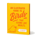 An Illustrated Guide to Birds that Sound like Insults