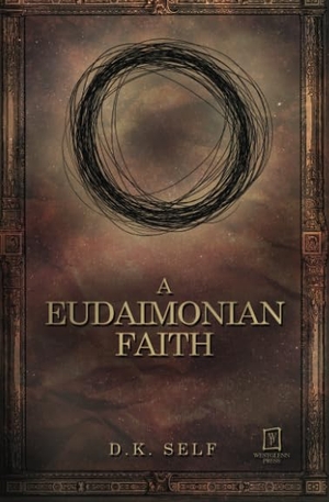 Self, D. K.. A Eudaimonian Faith. Westglenn Press LLC, 2018.