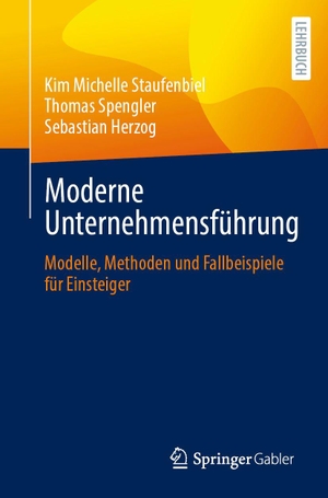 Staufenbiel, Kim Michelle / Spengler, Thomas et al. Moderne Unternehmensführung - Modelle, Methoden und Fallbeispiele für Einsteiger. Springer-Verlag GmbH, 2026.