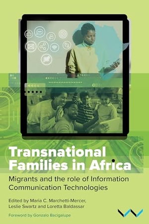 Marchetti-Mercer, Maria C / Price, Esther et al. Transnational Families in Africa - Migrants and the Role of Information Communication Technologies. Wits University Press, 2023.