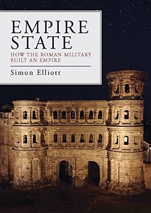 Elliott, Simon. Empire State - How the Roman Military Built an Empire. Oxbow Books Limited, 2017.