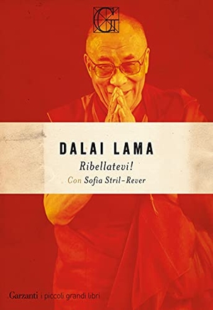 Gyatso Tenzin / Sofia Stril-Rever. Ribellatevi!. Garzanti, 2021.