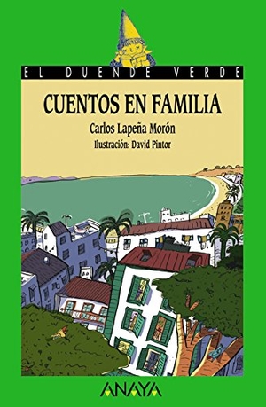 Lapeña Morón, Carlos / David Pintor. Cuentos en familia. Anaya Educación, 2006.