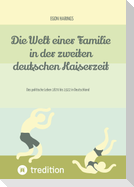 Die Welt einer Familie in der zweiten deutschen Kaiserzeit  -- Namibia zur deutschen Kaiserzeit