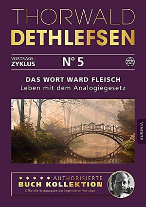 Dethlefsen, Thorwald. Das Wort ward Fleisch/Leben mit dem Analogiegesetz - Band 5. Aurinia Verlag, 2016.