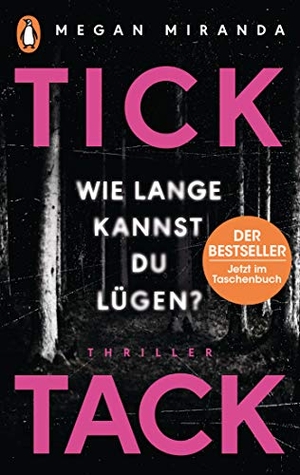Miranda, Megan. TICK TACK - Wie lange kannst Du lügen? - Thriller. Penguin TB Verlag, 2019.