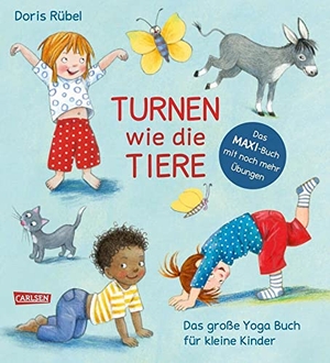 Rübel, Doris. Turnen wie die Tiere - Das große Yoga Buch für kleine Kinder - Erweiterte Maxi-Ausgabe | Spielerische Yogaübungen für Krippen- und Kindergartenkinder Yoga. Carlsen Verlag GmbH, 2022.