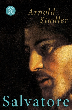 Stadler, Arnold. Salvatore - Roman. FISCHER Taschenbuch, 2015.