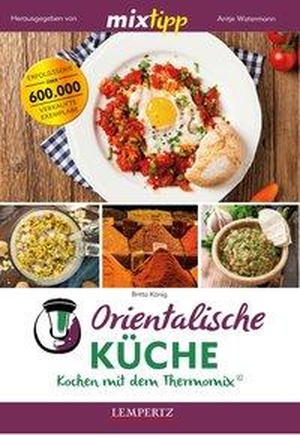 König, Britta. mixtipp: Orientalische Küche - Kochen mit dem Thermomix®. Edition Lempertz, 2018.