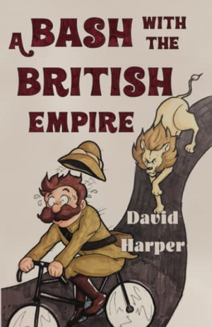 Harper, David. A Bash With The British Empire. Olympia Publishers, 2023.