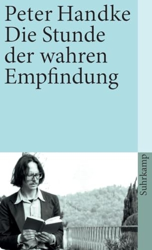 Handke, Peter. Die Stunde der wahren Empfindung. Suhrkamp Verlag, 2007.