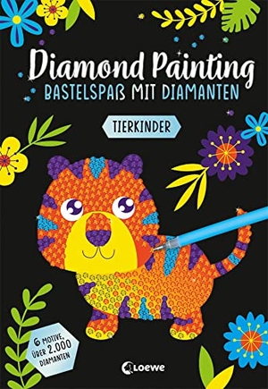 Diamond Painting - Bastelspaß mit Diamanten - Tierkinder - Crystal Art mit 6 Motiven und über 2.000 Diamanten - Gestalte Bilder nach dem Malen-Nach-Zahlen-Prinzip - Ab 8 Jahren. Loewe Verlag GmbH, 2023.